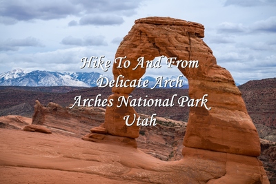 Hiking To Delicate Arch At Arches National Park
